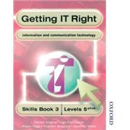 Getting IT Right - ICT Skills Students' Book 3 (Levels 5+)