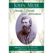 John Muir : Family, Friends, and Adventures