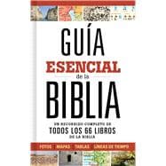 Guía esencial de la Biblia Un recorrido completo de todos los 66 libros de la Biblia