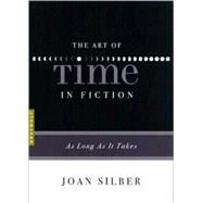 The Art of Time in Fiction As Long as It Takes
