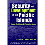 Security and Development in the Pacific Islands: Social Resilience in Emerging States