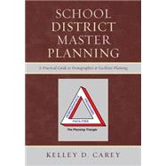 School District Master Planning A Practical Guide to Demographics and Facilities Planning