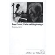 Ezra Pound, Ends and Beginnings: Essays and Poems from the Ezra Pound International Conference Venice, 2007