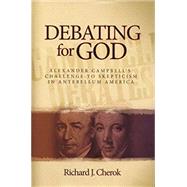 Debating for God : Alexander Campbell's Challenge to Skepticism in Antebellum America