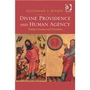 Divine Providence and Human Agency: Trinity, Creation and Freedom