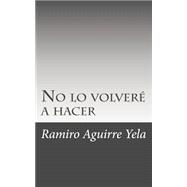 No lo volveré hacer / I Will Not Do It Again