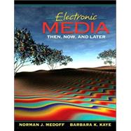 Electronic Media : Then, Now, and Later