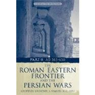 The Roman Eastern Frontier and the Persian Wars AD 363-628