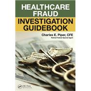 Healthcare Fraud Investigation Guidebook