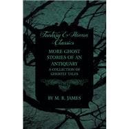 More Ghost Stories of an Antiquary - A Collection of Ghostly Tales (Fantasy and Horror Classics)