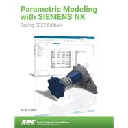 Parametric Modeling with Siemens NX (Spring 2022 Edition)