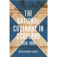 The National Covenant in Scotland 1638-1689