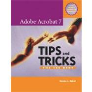 Adobe Acrobat 7 Tips and Tricks : The 150 Best