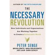 The Necessary Revolution: How Individuals and Organizations Are Working Together to Create a Sustainable World
