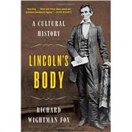 Lincoln's Body A Cultural History