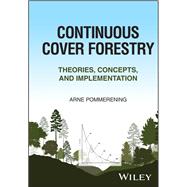 Continuous Cover Forestry Theories, Concepts and Implementation