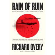 Rain of Ruin Tokyo, Hiroshima, and the Surrender of Japan