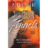 This Season of Angels Angelic Assignments During This Prophetic Season