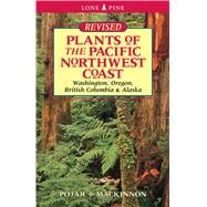 Plants of the Pacific Northwest Coast : Washington, Oregon, British Columbia and Alaska (Revised)