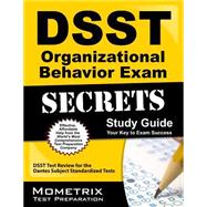 DSST Organizational Behavior Exam Secrets Study Guide : DSST Test Review for the Dantes Subject Standardized Tests