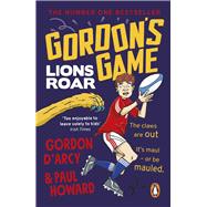Gordon’s Game: Lions Roar Third in the hilarious rugby adventure series for 9-to-12-year-olds who love sport