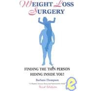 Weight Loss Surgery: Finding the Thin Person Hiding Inside You!
