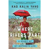 Where Rivers Part A Story of My Mother's Life