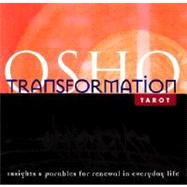 The Osho Transformation Tarot; Insights and Parables for Renewal in Everyday Life