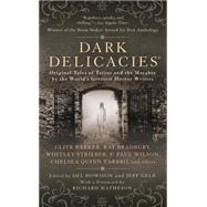 Dark Delicacies : Original Tales of Terror and the Macabre by the World's Greatest Horror Writers