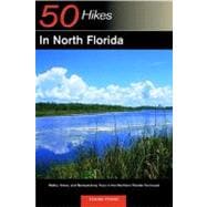 Explorer's Guide 50 Hikes in North Florida Walks, Hikes, and Backpacking Trips in the Northern Florida Peninsula