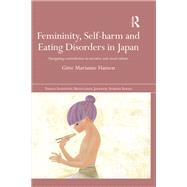 Femininity, Self-harm and Eating Disorders in Japan: Navigating contradiction in narrative and visual culture