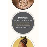Popes and Bankers : A Cultural History of Credit and Debt, from Aristotle to AIG