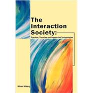 The Interaction Society: Practice, Theories And Supportive Technologies