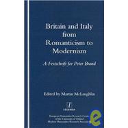 Britain and Italy from Romanticism to Modernism: A Festschrift for Peter Brand,9781900755306