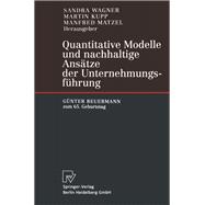 Quantitative Modelle und nachhaltige Ansatze der Unternehmungsfuhrung : Gunter Beuermann zum 65. Geburtstag
