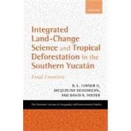 Integrated Land-Change Science and Tropical Deforestation in the Southern Yucatán Final Frontiers
