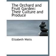 The Orchard and Fruit Garden: Their Culture and Produce