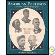 American Portraits Vol. II : From 1865 - History Through Biography