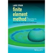 Large Strain Finite Element Method A Practical Course