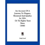 Account of a Journey to Niagara, Montreal and Quebec In 1765 : Or Tis Eighty Years Since (1846)