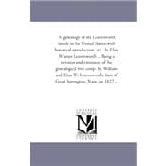 A Genealogy of the Leavenworth Family in the United States, With Historical Introduction: Being a Revision and Extension of the Genealogical Tree
