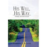 His Will, His Way : Doing Life with God