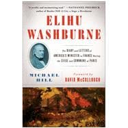 Elihu Washburne The Diary and Letters of America's Minister to France During the Siege and Commune of Paris