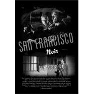 San Francisco Noir The City in Film Noir from 1940 to the Present