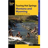 Touring Hot Springs Montana and Wyoming A Guide To The States' Best Hot Springs