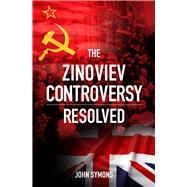The Zinoviev Controversy Resolved