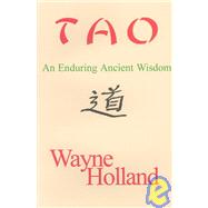Tao: And Enduring Ancient Wisdom