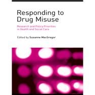 Responding to Drug Misuse: Research and Policy Priorities in Health and Social Care