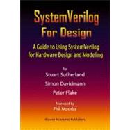 System Verilog for Design: A Guide to Using System Verilog for Hardware Design and Modeling