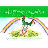 Leprechaun Luck A Wee Book of Irish Wisdom